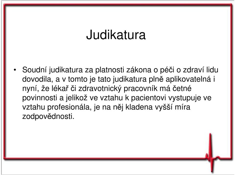 či zdravotnický pracovník má četné povinnosti a jelikož ve vztahu k