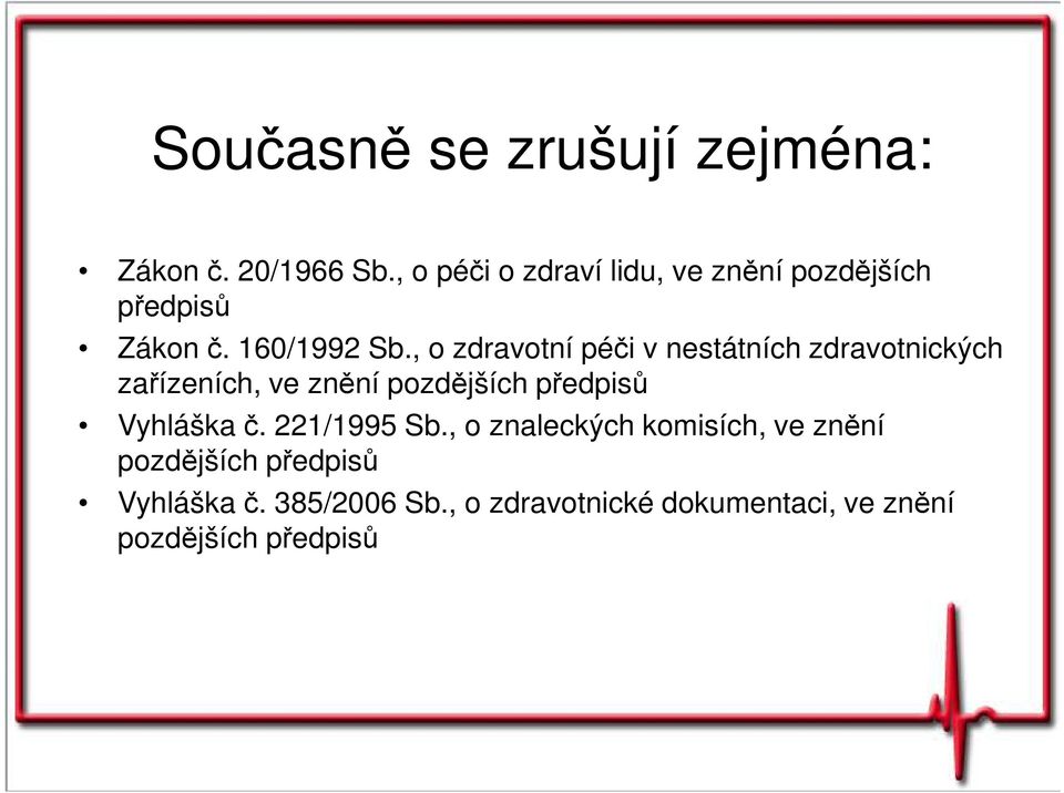 , o zdravotní péči v nestátních zdravotnických zařízeních, ve znění pozdějších předpisů