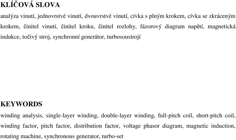 turbosoustrojí KEYWORDS winding analysis, single-layer winding, double-layer winding, full-pitch coil, short-pitch coil, winding