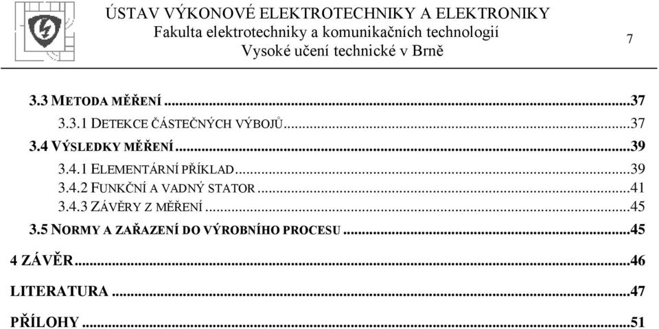 .. 41 3.4.3 ZÁVĚRY Z MĚŘENÍ... 45 3.