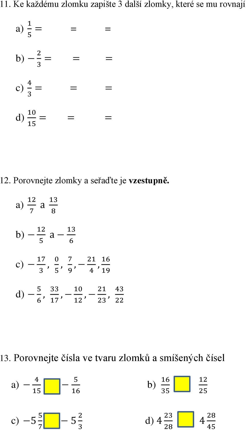 a) 12 a 13 7 8 b) 12 a 13 5 6 c) 17, 0, 7, 21, 16 3 5 9 4 19 d) 5, 33, 10, 21, 43 6 17