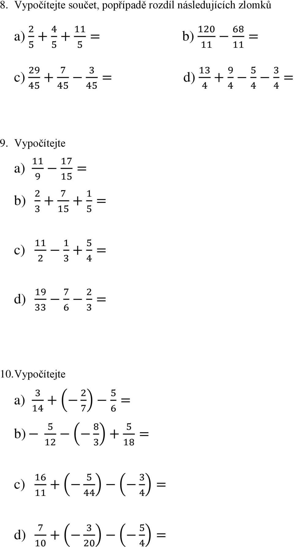 Vypočítejte a) 11 9 17 15 b) 2 3 + 7 15 + 1 5 c) 11 2 1 3 + 5 4 d) 19 33 7 6 2 3 10.