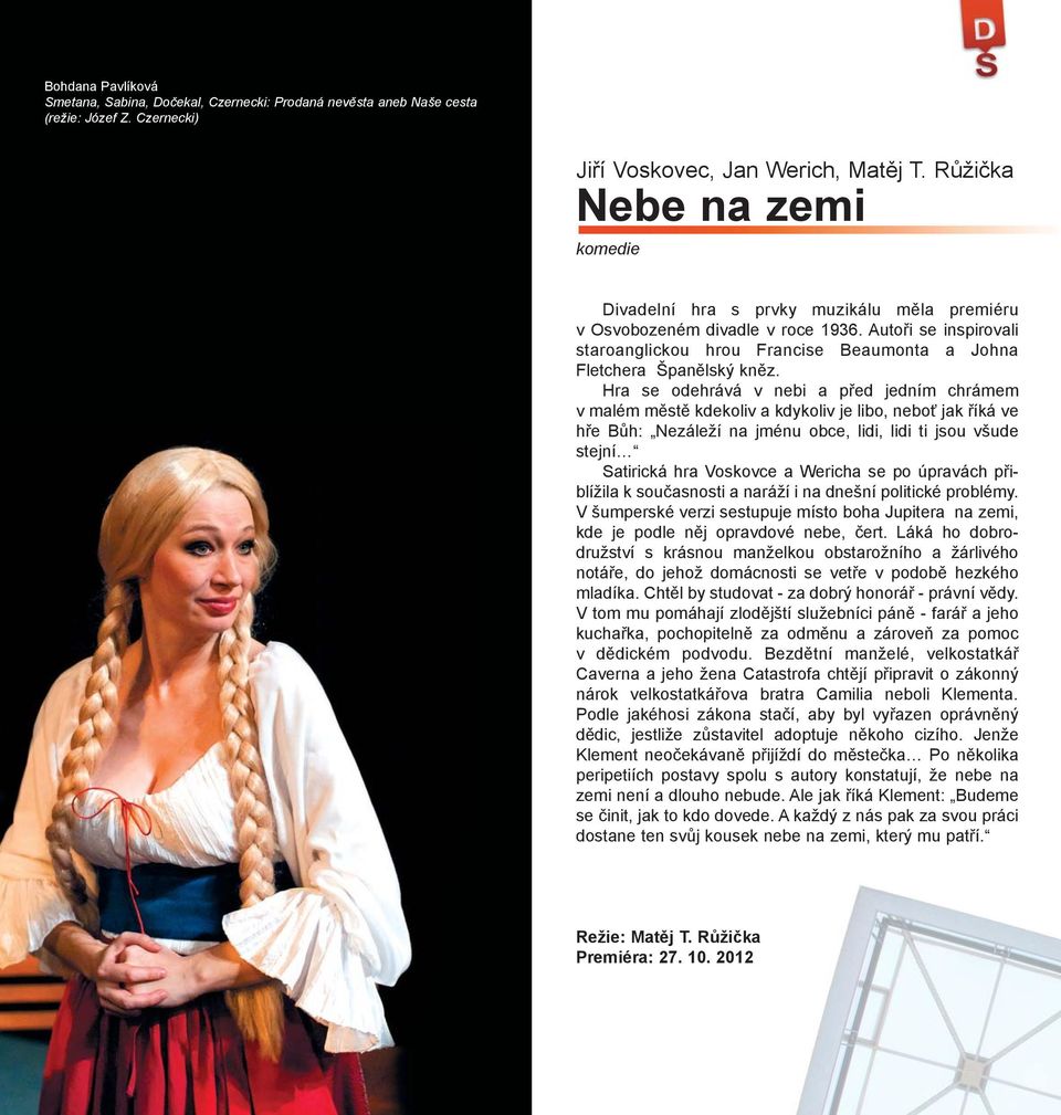 Autoři se inspirovali staroanglickou hrou Francise Beaumonta a Johna Fletchera Španělský kněz.