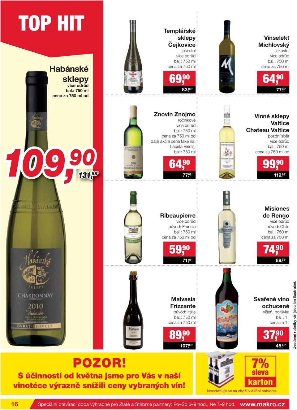 : 750 ml cena za 750 ml od další akční cena také na: Laceta Viridis, bal.: 750 ml 64, 90 77, 88* Vinné sklepy Valtice Chateau Valtice pozdní sběr více odrůd bal.