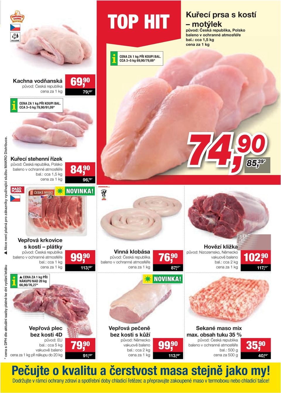 CCA 3 5 kg 79,90/91,09* * cena s DPH dle aktuální sazby platné ke dni vydání letáku Akce není platná pro zákazníky využívající službu MAKRO Distribuce.