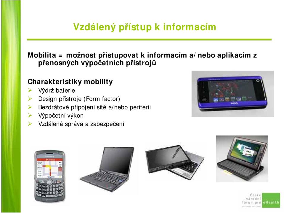 Charakteristiky mobility Výdrž baterie Design přístroje (Form factor)