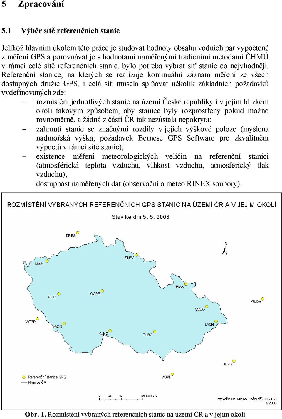 rámci celé sítě referenčních stanic, bylo potřeba vybrat síť stanic co nejvhodněji.