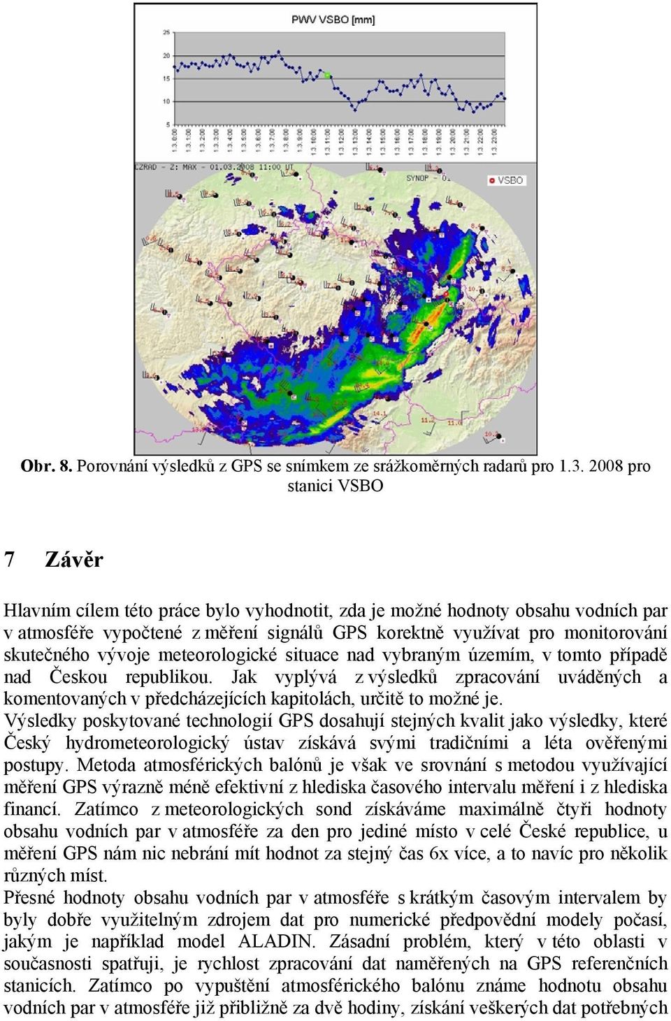 skutečného vývoje meteorologické situace nad vybraným územím, v tomto případě nad Českou republikou.