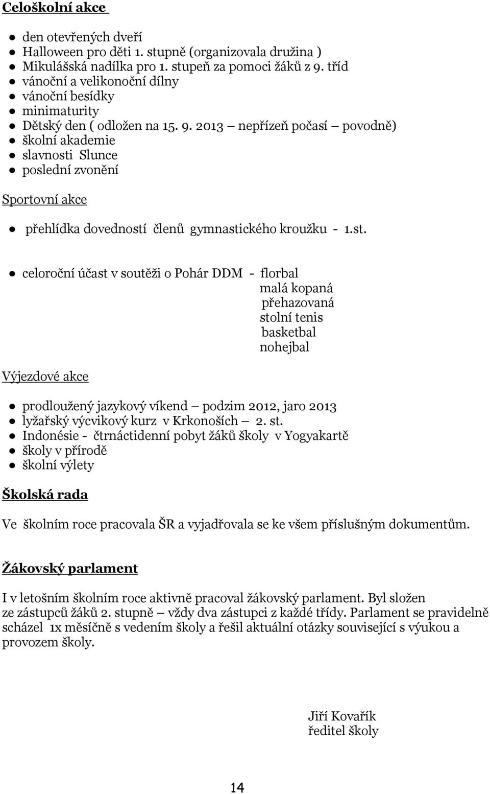 2013 nepřízeň počasí povodně) školní akademie slavnosti