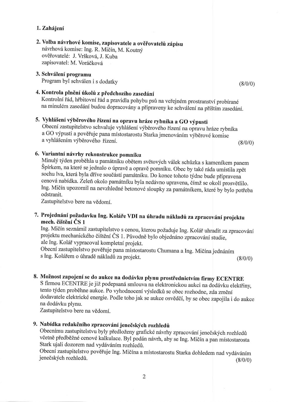 Kontrola plndni rfikohi z pfed,choziho zasedfnf Kontrolni i6d, hibitovniiad apravidlapohybu psfi na veiejn6m prostranstvi probiran6 na minuldm zaseditni budou dopracov6ny apirpraveny ke schvriieni na