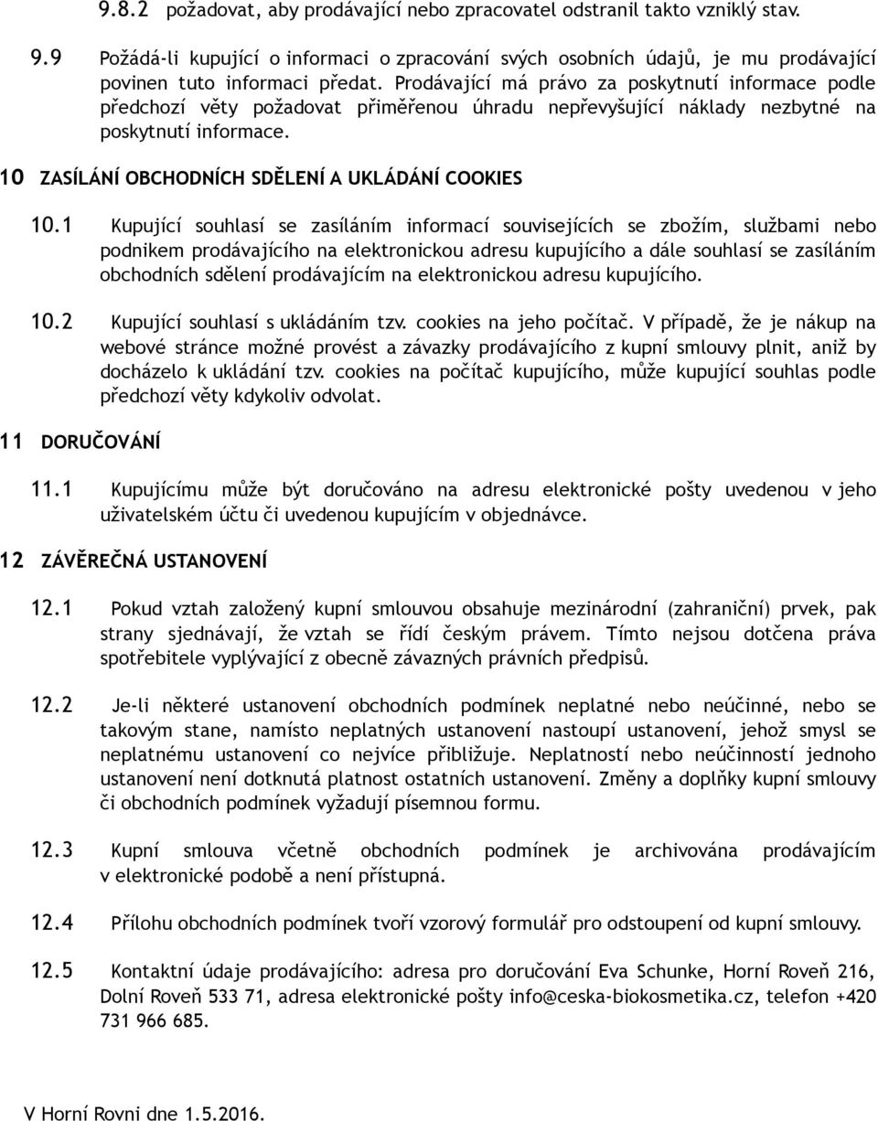 10 ZASÍLÁNÍ OBCHODNÍCH SDĚLENÍ A UKLÁDÁNÍ COOKIES 10.