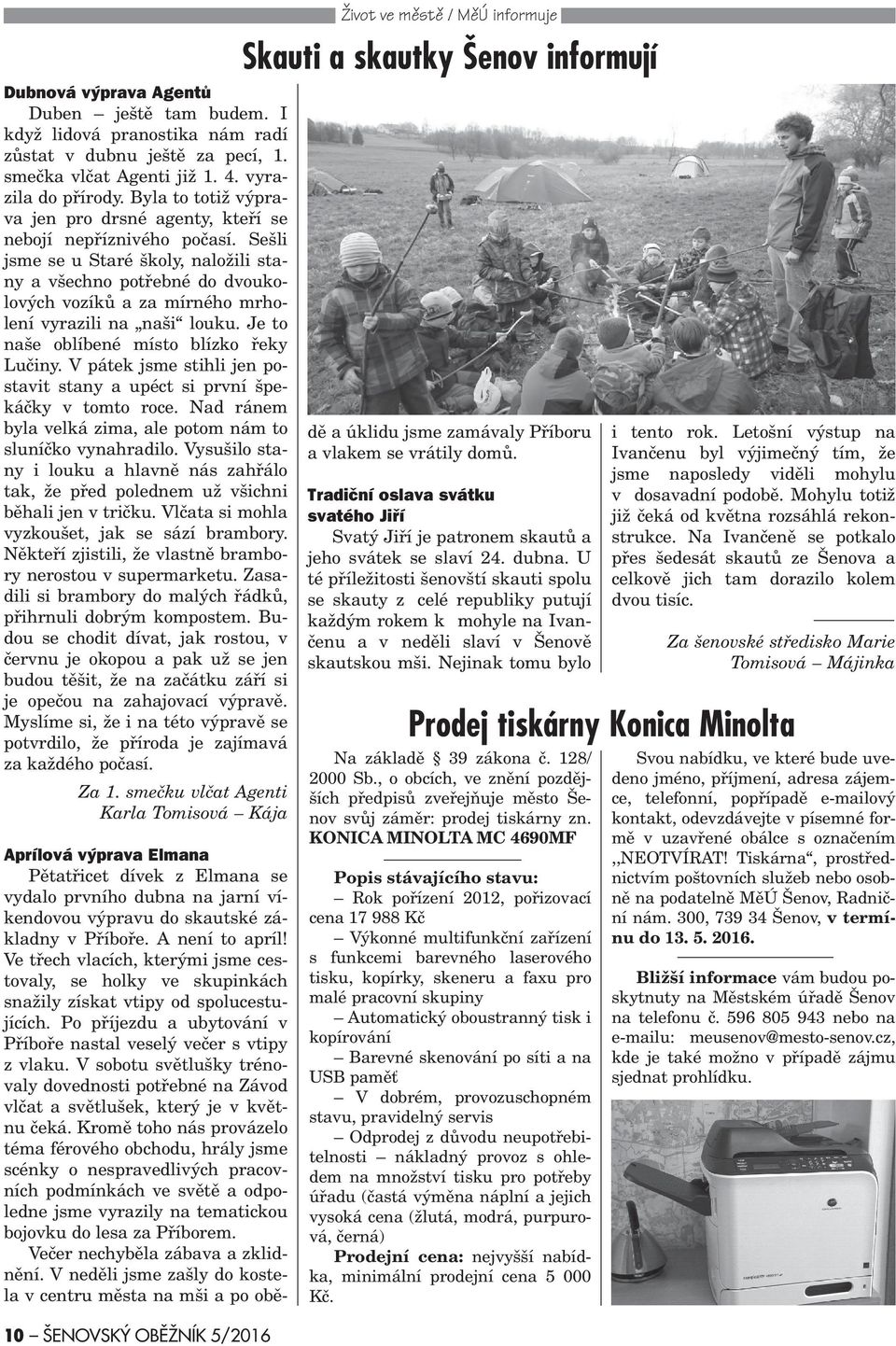 Sešli jsme se u Staré školy, naložili stany a všechno potøebné do dvoukolových vozíkù a za mírného mrholení vyrazili na naši louku. Je to naše oblíbené místo blízko øeky Luèiny.