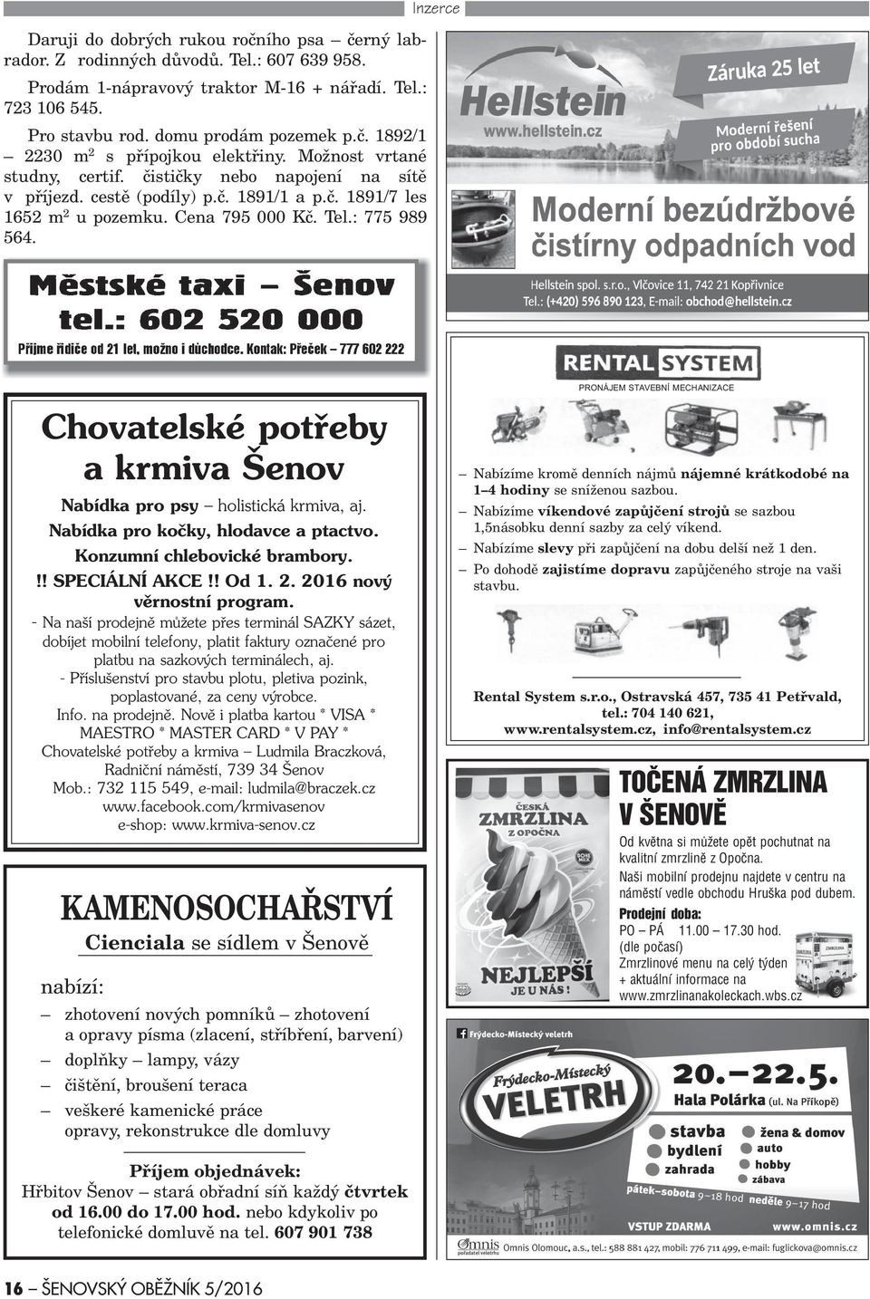 Inzerce Chovatelské potøeby a krmiva Šenov Nabídka pro psy holistická krmiva, aj. Nabídka pro koèky, hlodavce a ptactvo. Konzumní chlebovické brambory.!! SPECIÁLNÍ AKCE!! Od 1. 2.