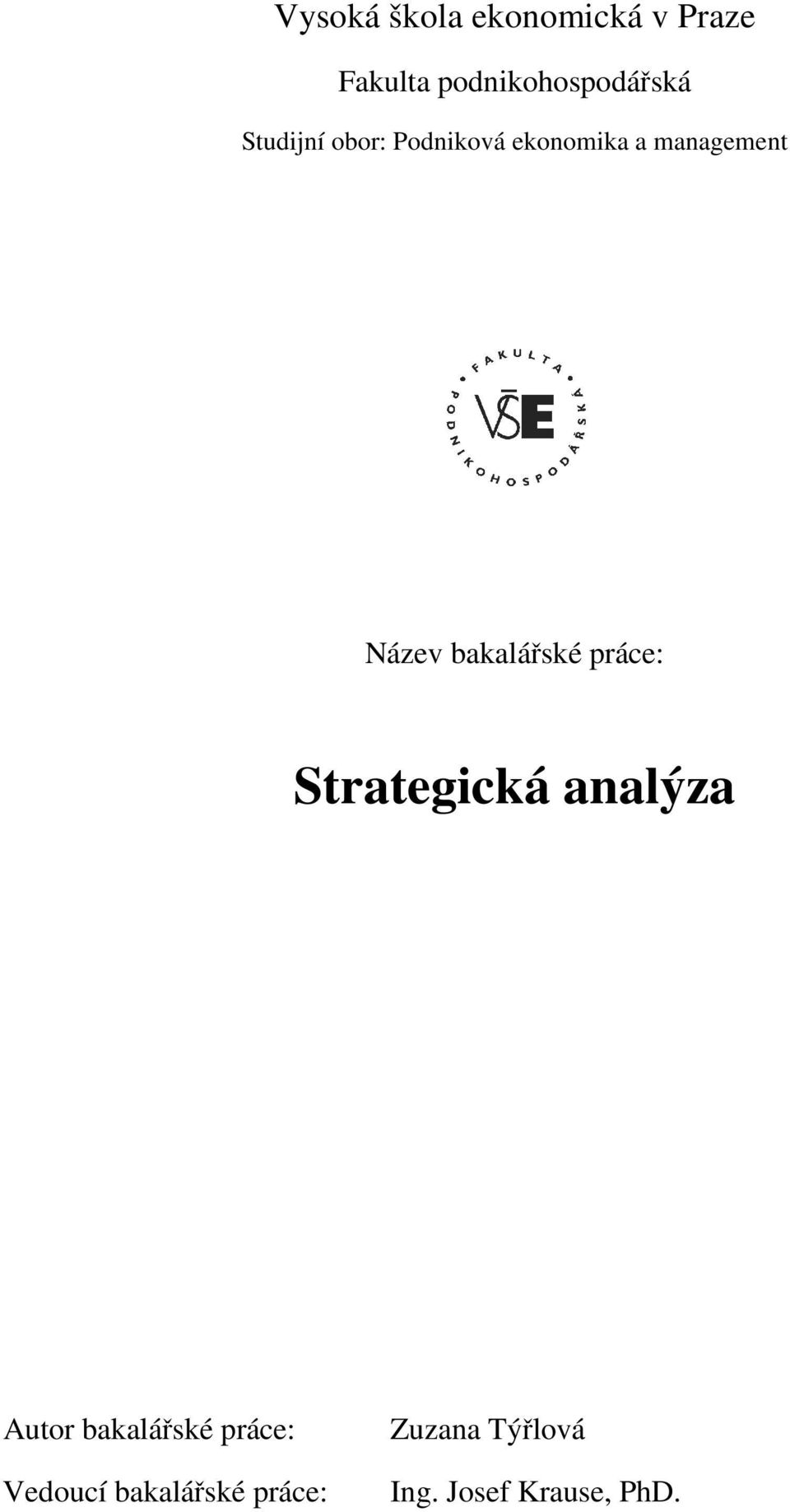 bakalářské práce: Strategická analýza Autor bakalářské