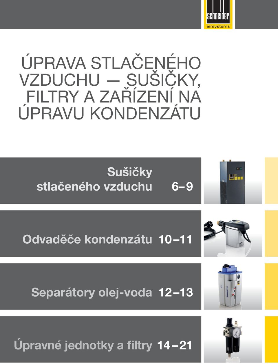 stlačeného vzduchu 6 9 Odvaděče kondenzátu 10