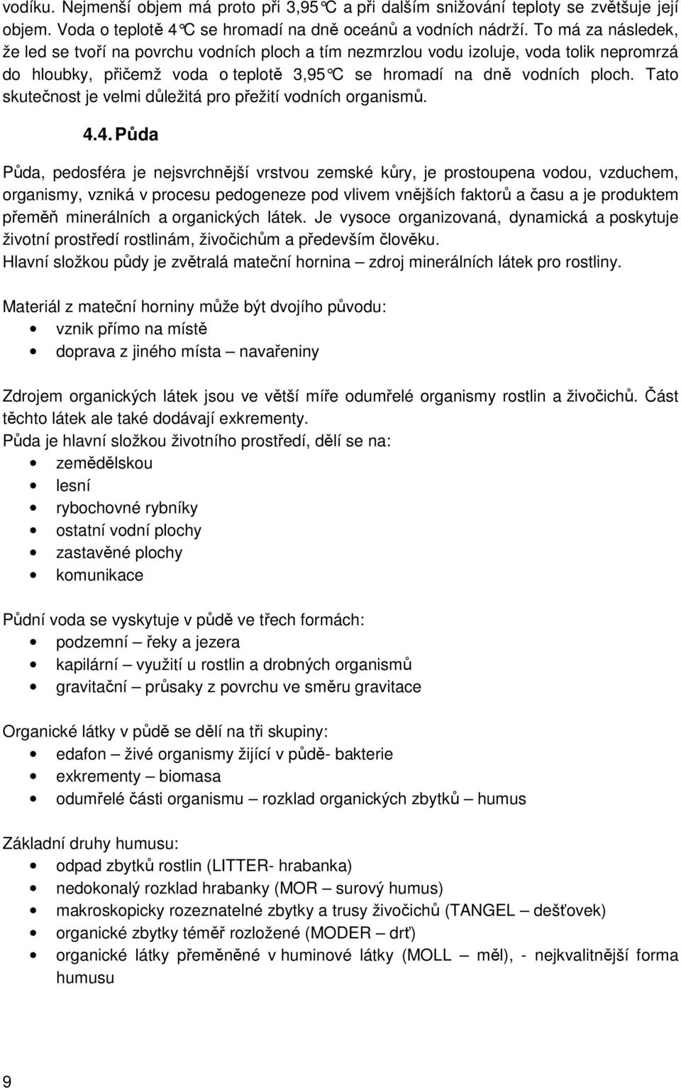 Tato skutečnost je velmi důležitá pro přežití vodních organismů. 4.