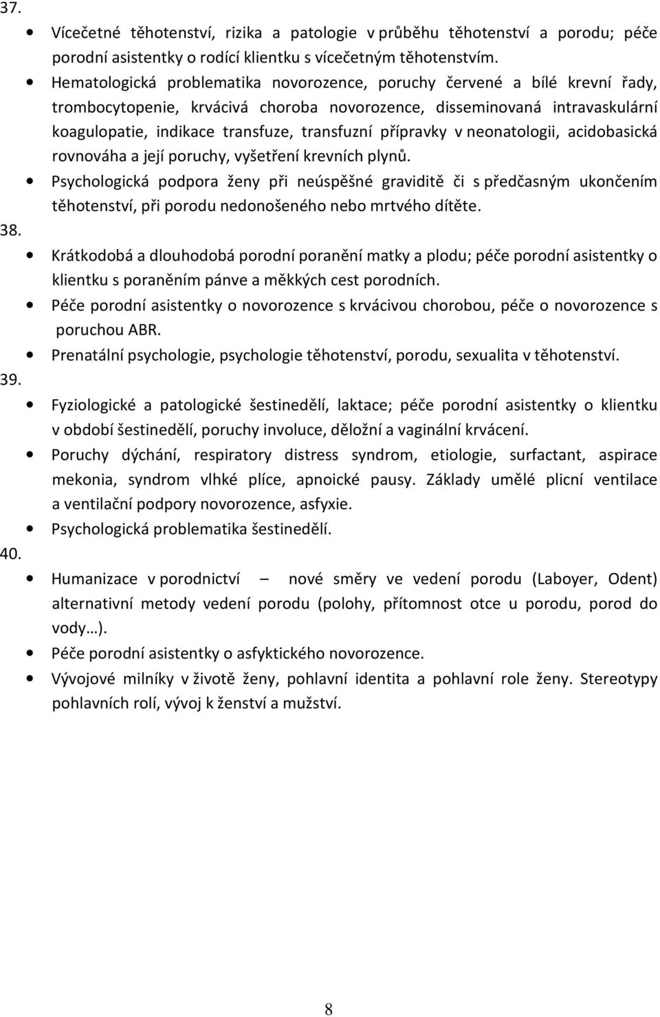 přípravky v neonatologii, acidobasická rovnováha a její poruchy, vyšetření krevních plynů.