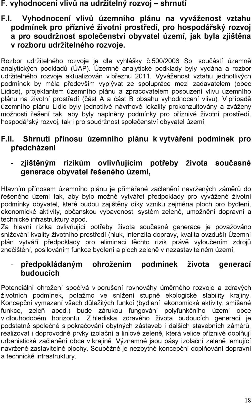 udržitelného rozvoje. Rozbor udržitelného rozvoje je dle vyhlášky č.500/2006 Sb. součástí územně analytických podkladů (ÚAP).