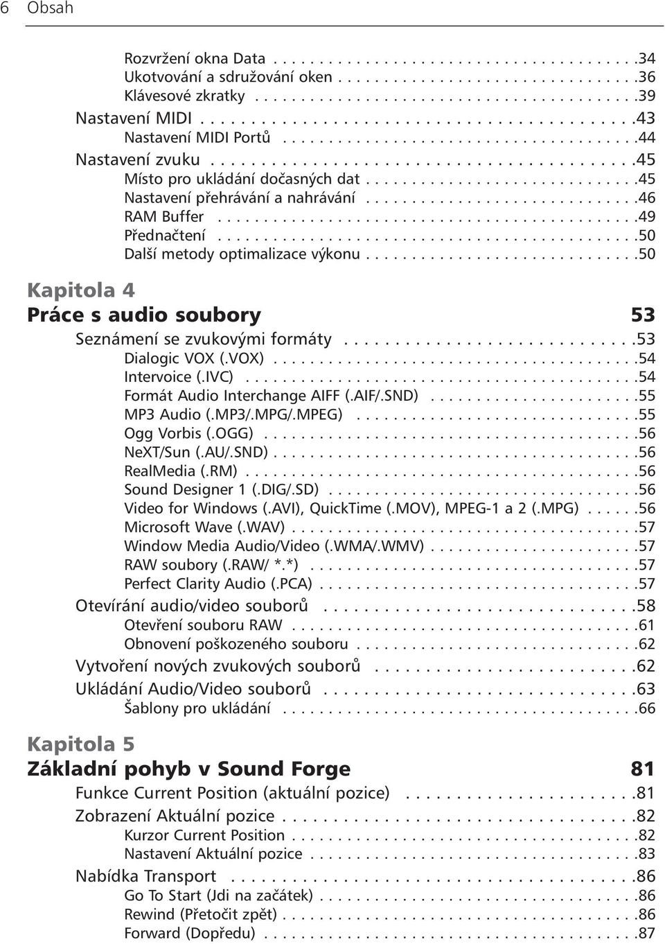 .............................45 Nastavení přehrávání a nahrávání..............................46 RAM Buffer..............................................49 Přednačtení.