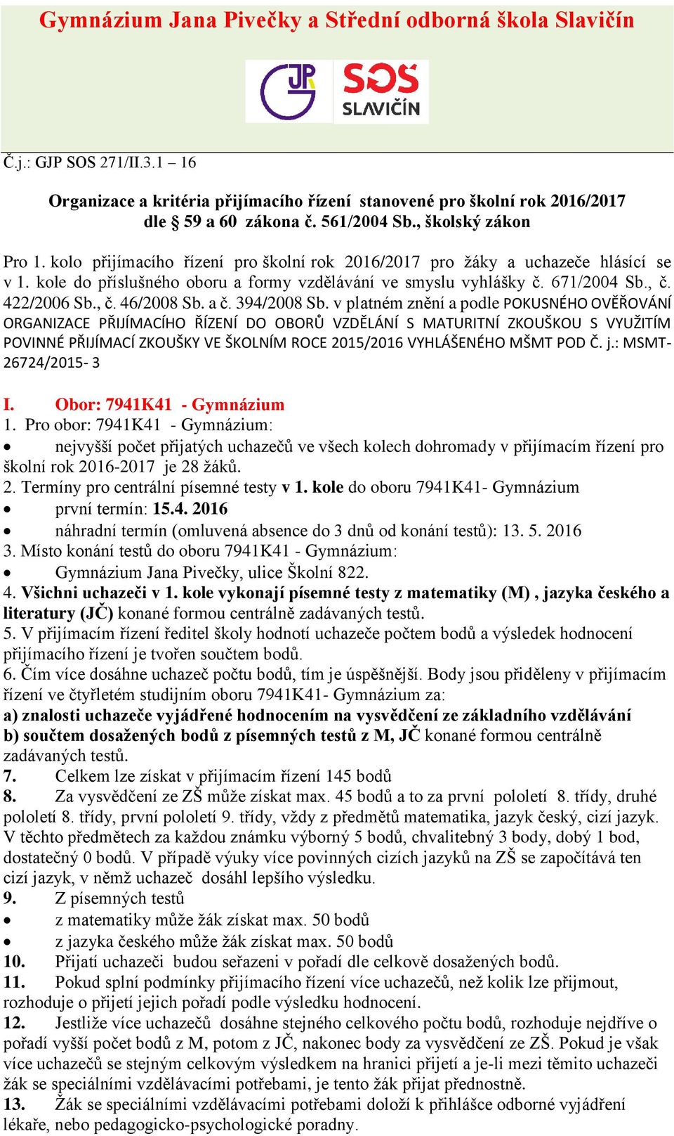 422/2006 Sb., č. 46/2008 Sb. a č. 394/2008 Sb.