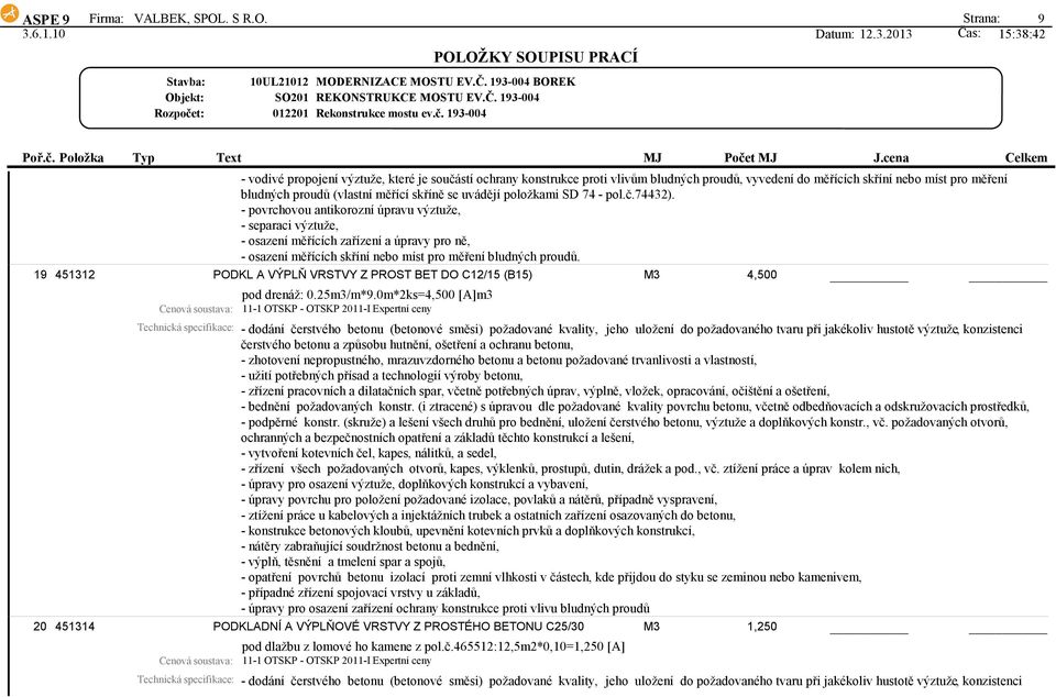 Strana: 9 - vodivé propojení výztuže, které je součástí ochrany konstrukce proti vlivům bludných proudů, vyvedení do měřících skříní nebo míst pro měření bludných proudů (vlastní měřící skříně se