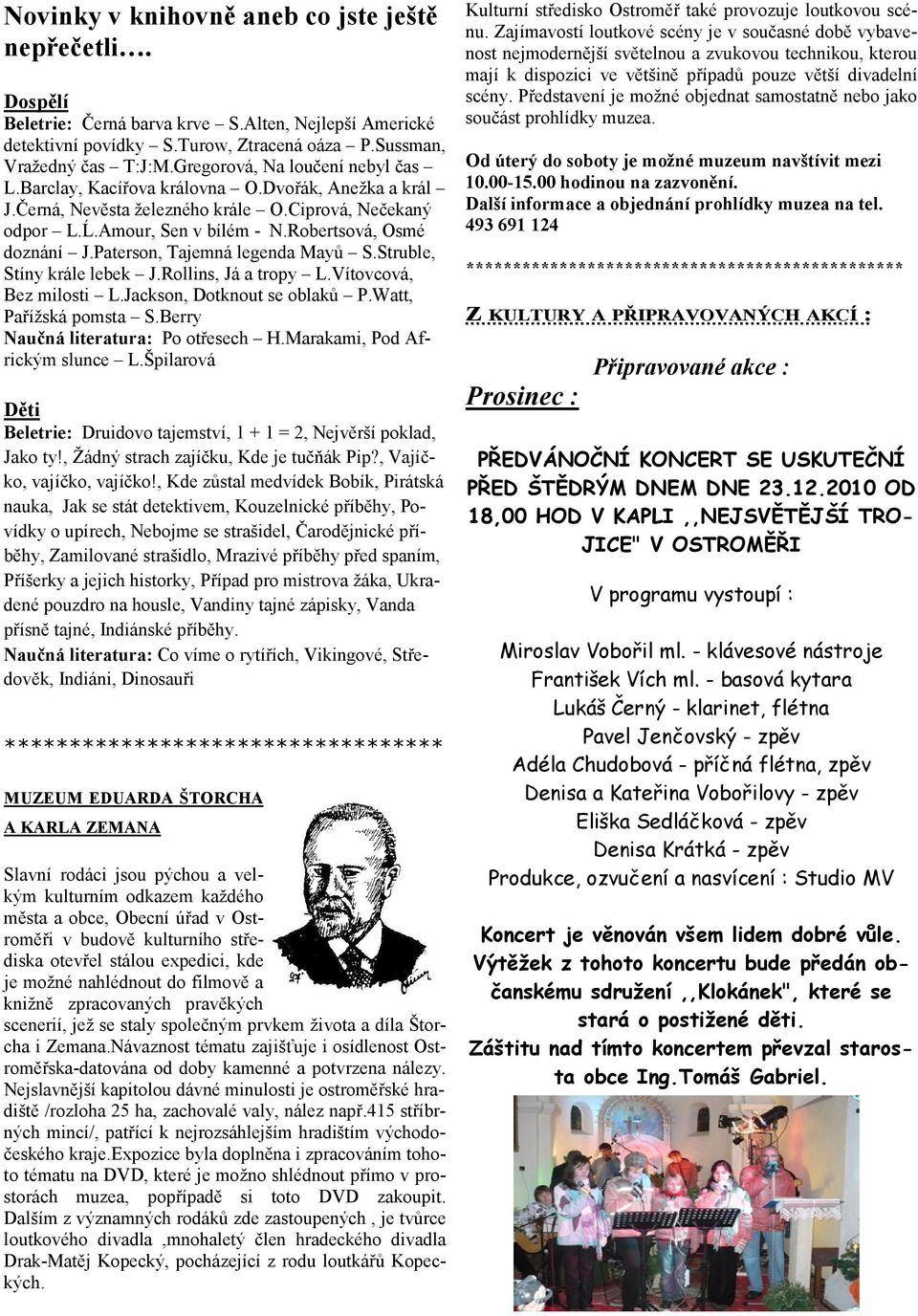 Paterson, Tajemná legenda Mayů S.Struble, Stíny krále lebek J.Rollins, Já a tropy L.Vítovcová, Bez milosti L.Jackson, Dotknout se oblaků P.Watt, Pařížská pomsta S.