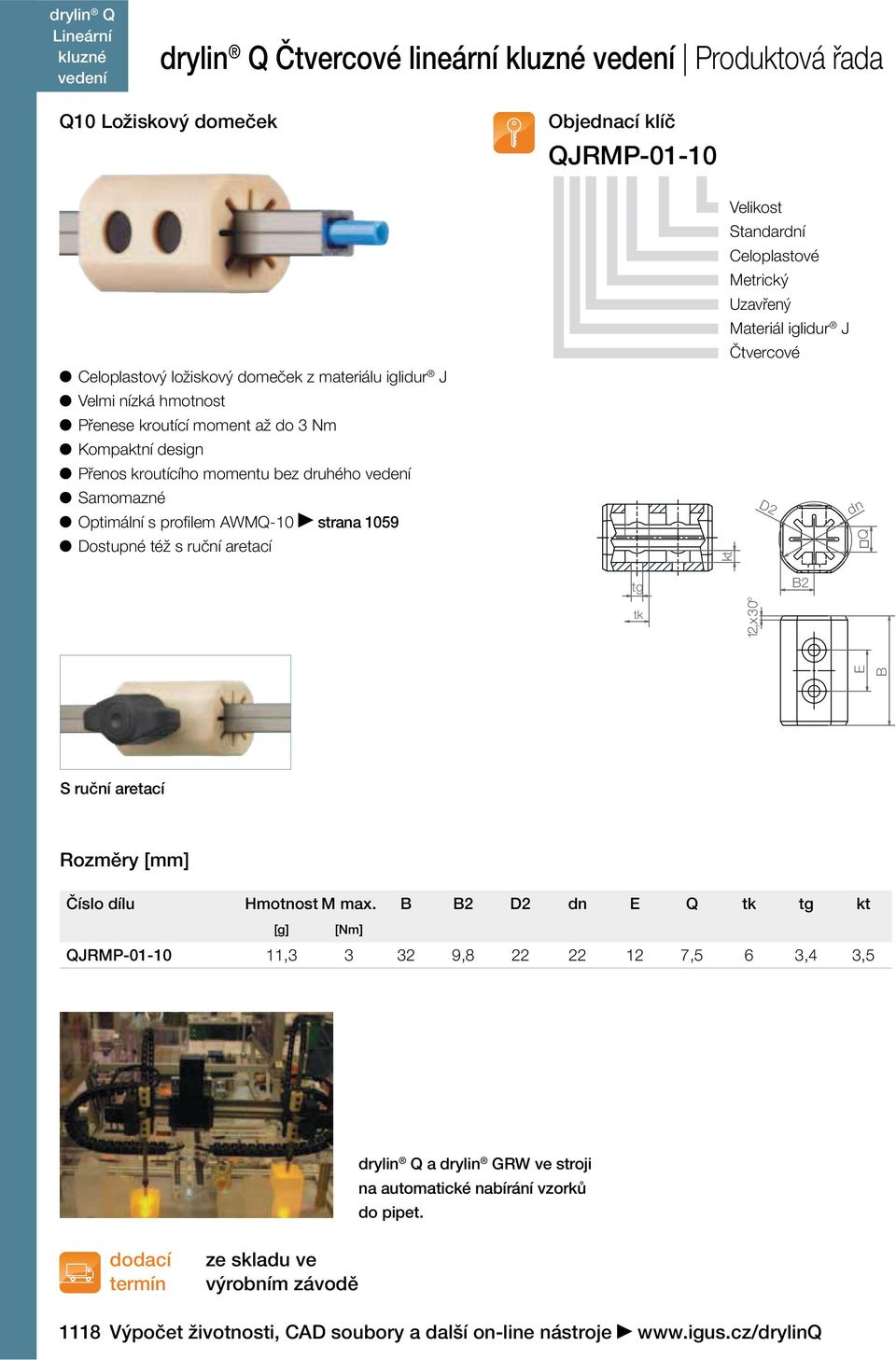 Celoplastové Metrický Uzavřený Materiál iglidur J D2 dn kt Q tg 2 tk 1 2x30, E S ruční aretací Číslo dílu Hmotnost M max.