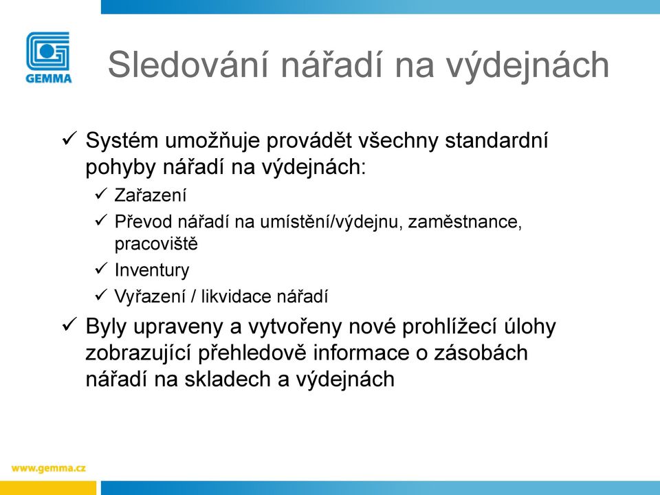 pracoviště Inventury Vyřazení / likvidace nářadí Byly upraveny a vytvořeny nové