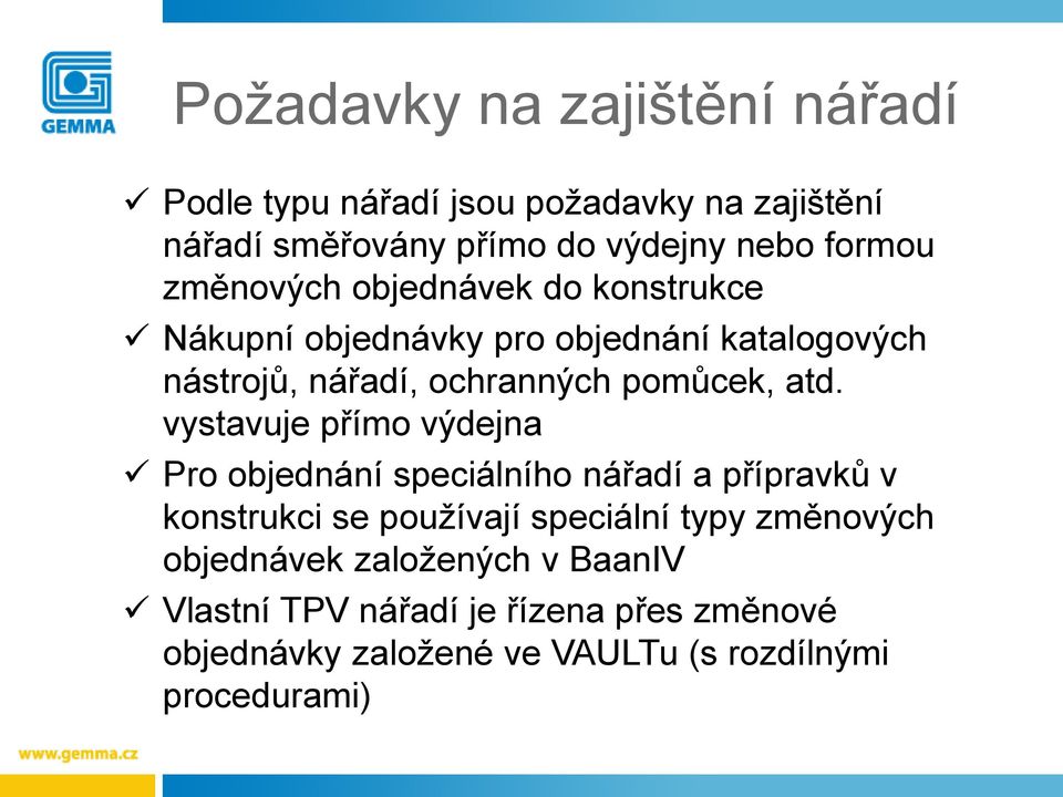 vystavuje přímo výdejna Pro objednání speciálního nářadí a přípravků v konstrukci se používají speciální typy změnových