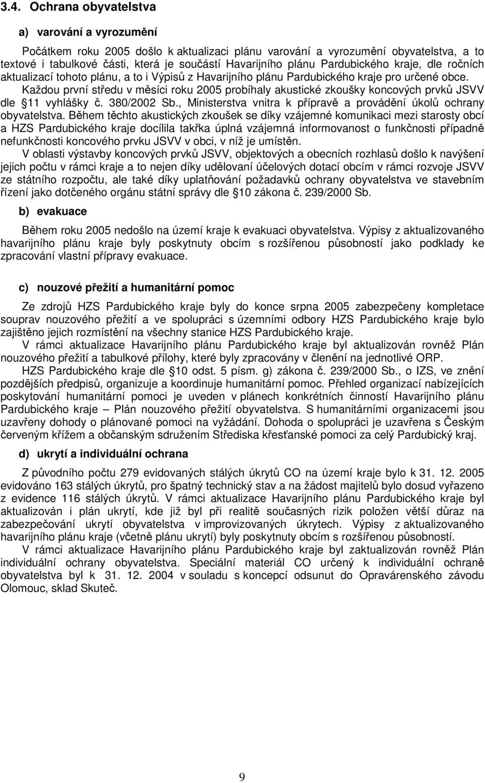 Pardubického kraje, dle ročních aktualizací tohoto plánu, a to i Výpisů z Havarijního plánu Pardubického kraje pro určené obce.