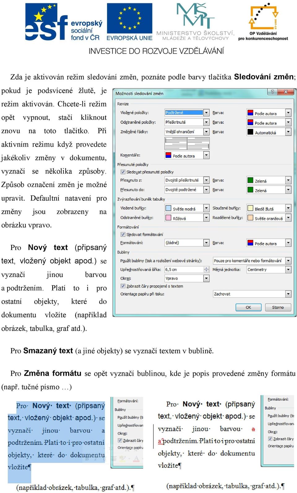 Způsob označení změn je možné upravit. Defaultní natavení pro změny jsou zobrazeny na obrázku vpravo. Pro Nový text (připsaný text, vložený objekt apod.
