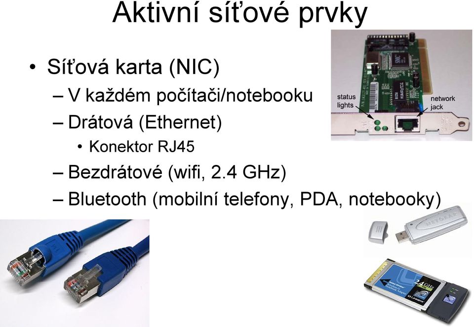 (Ethernet) Konektor RJ45 Bezdrátové (wifi,