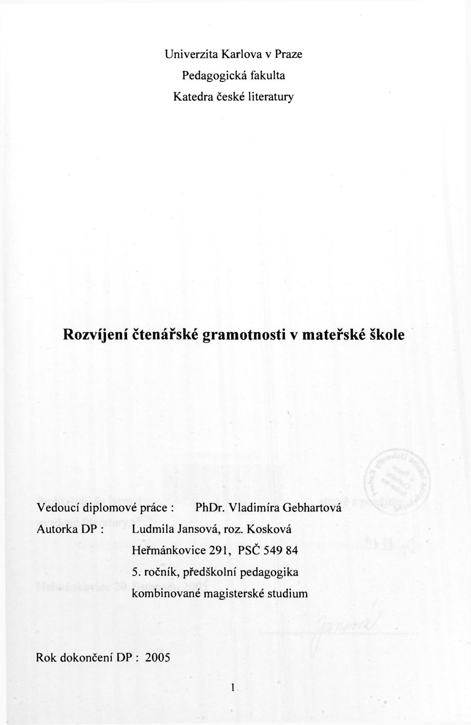 Vladimíra Gebhartová Autorka DP : Ludmila Jansová, roz.