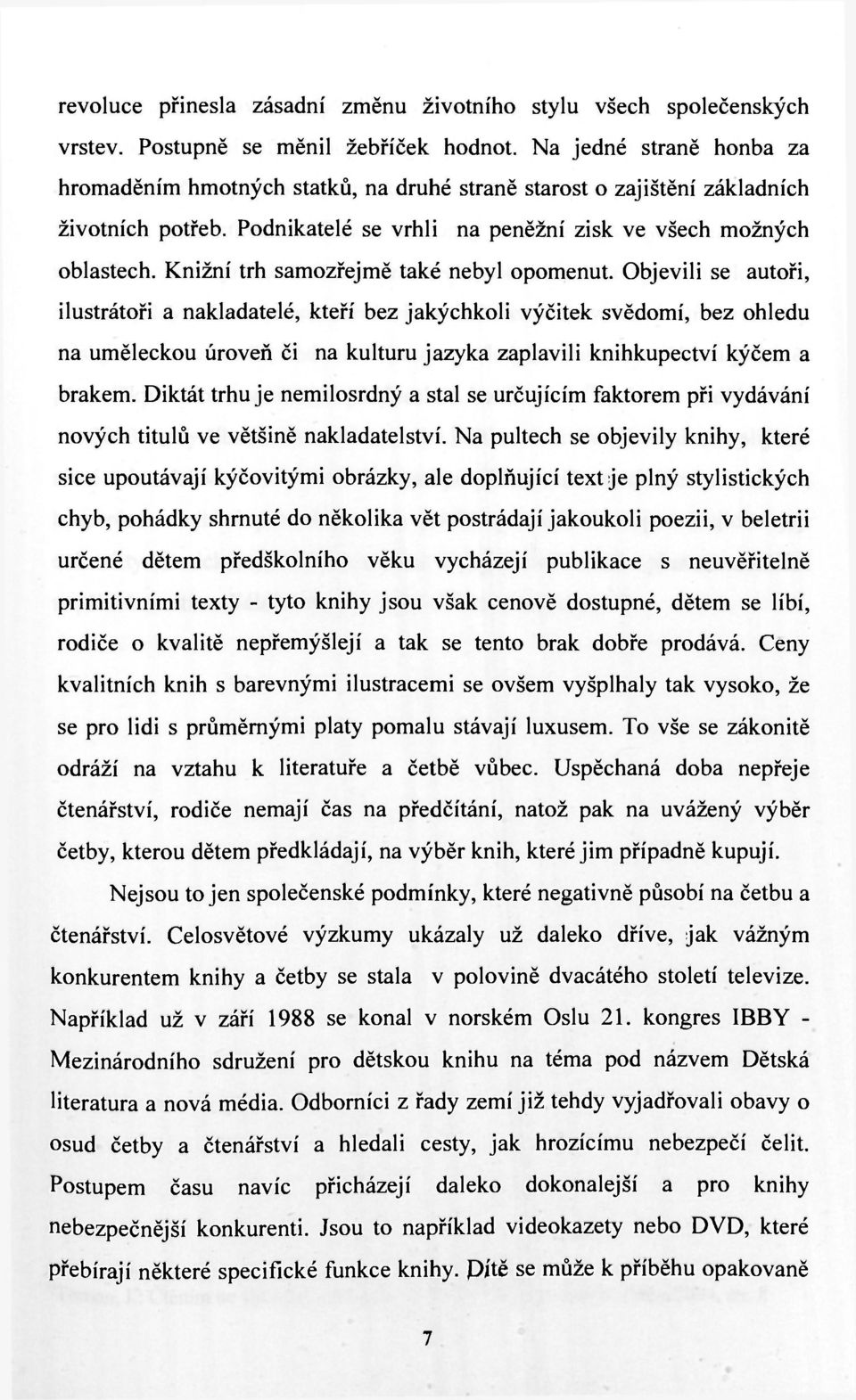 Knižní trh samozřejmě také nebyl opomenut.