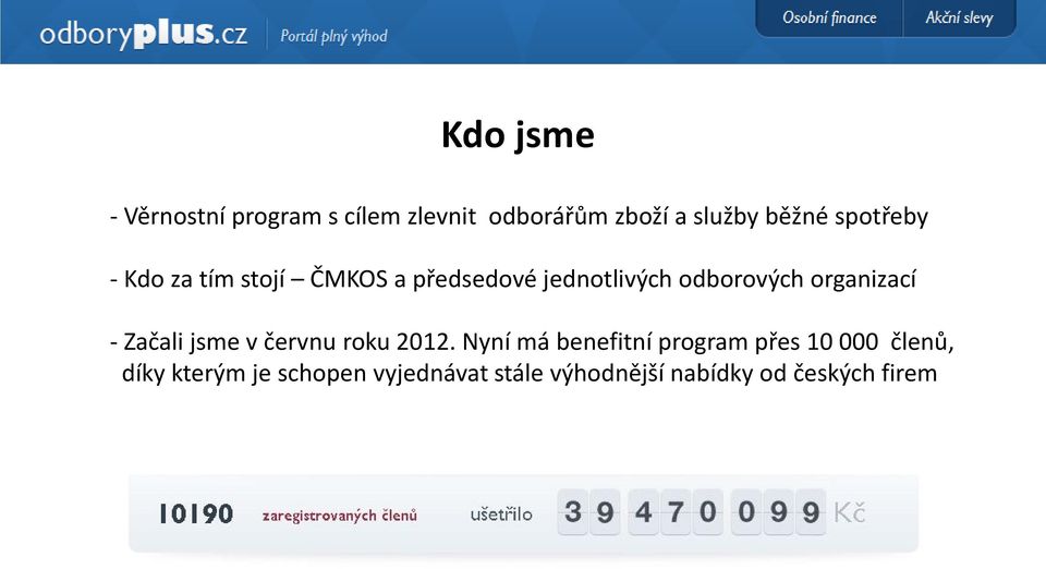 organizací - Začali jsme v červnu roku 2012.