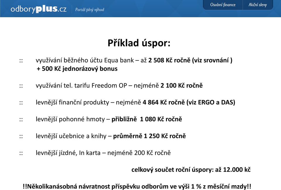 pohonné hmoty přibližně 1 080 Kč ročně :: levnější učebnice a knihy průměrně 1 250 Kč ročně :: levnější jízdné, In karta