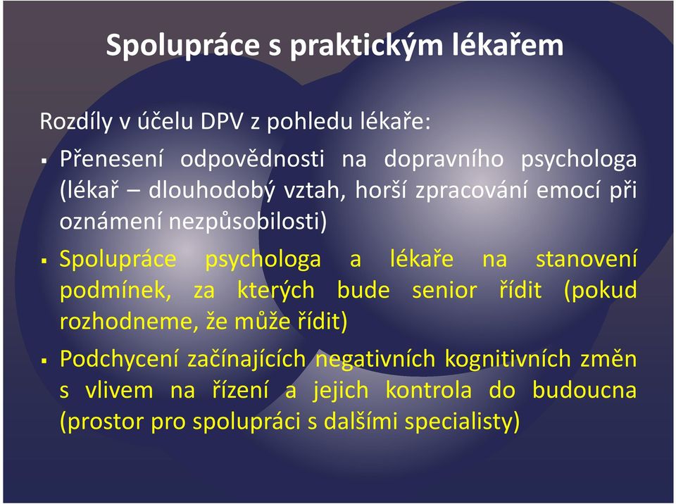 lékaře na stanovení podmínek, za kterých bude senior řídit (pokud rozhodneme, že může řídit) Podchycení