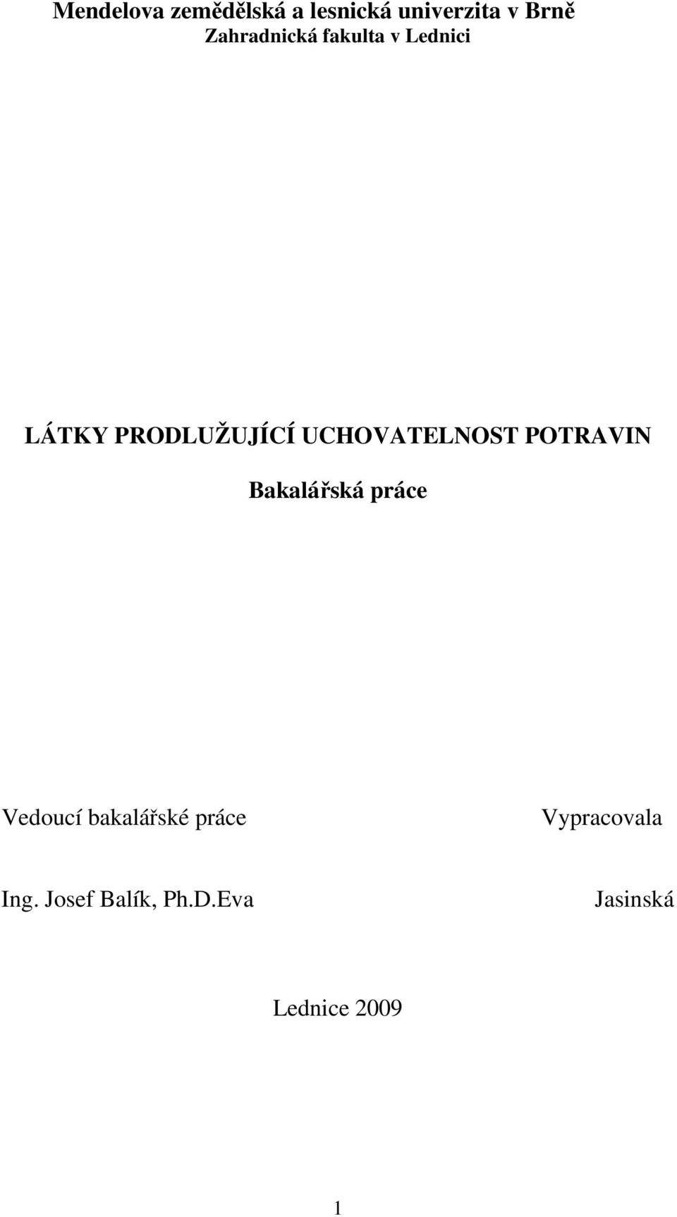 UCHOVATELNOST POTRAVIN Bakalářská práce Vedoucí