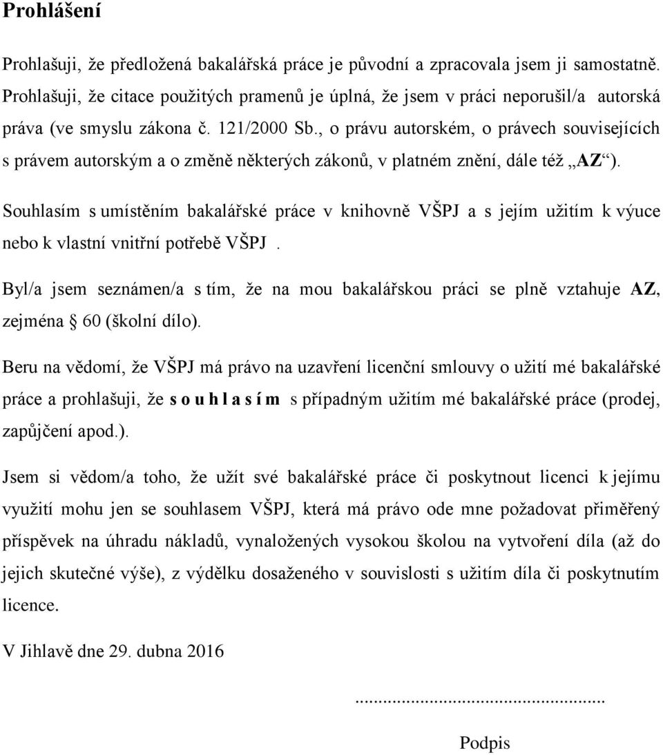 , o právu autorském, o právech souvisejících s právem autorským a o změně některých zákonů, v platném znění, dále též AZ ).