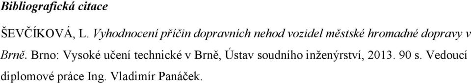 hromadné dopravy v Brně.