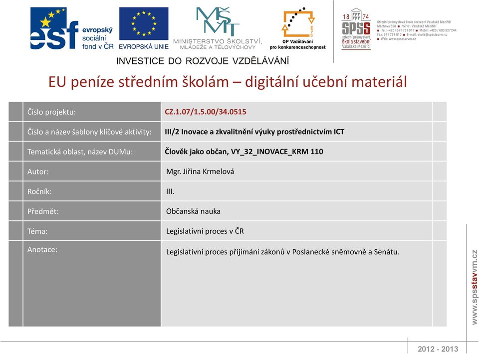 0515 III/2 Inovace a zkvalitnění výuky prostřednictvím ICT Tematická oblast, název DUMu: Člověk jako občan,