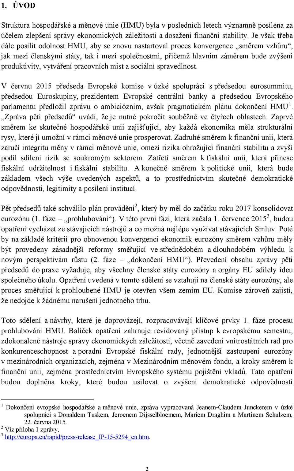 produktivity, vytváření pracovních míst a sociální spravedlnost.