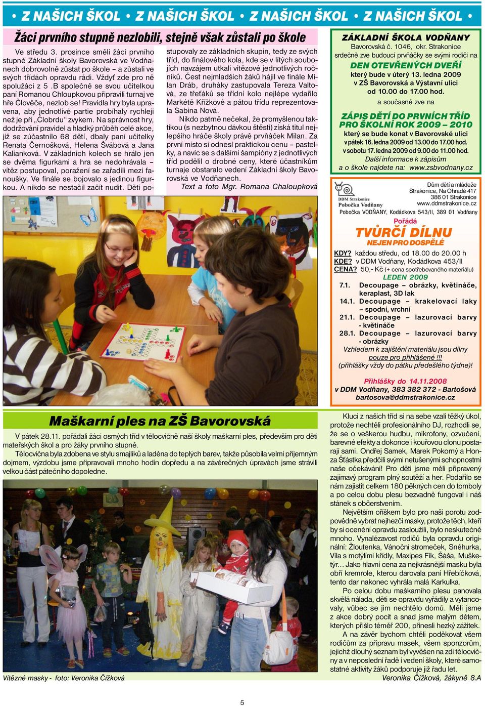 Roku 1631 vyel tiskem Adalbertv esk spis Zrcadlo kesanskho ivota. Lit.: Hankovec, s.11. Rukov, I, 37. : O nkterch Historick a kulturn zajmavosti. - Vodany a Vodansko.