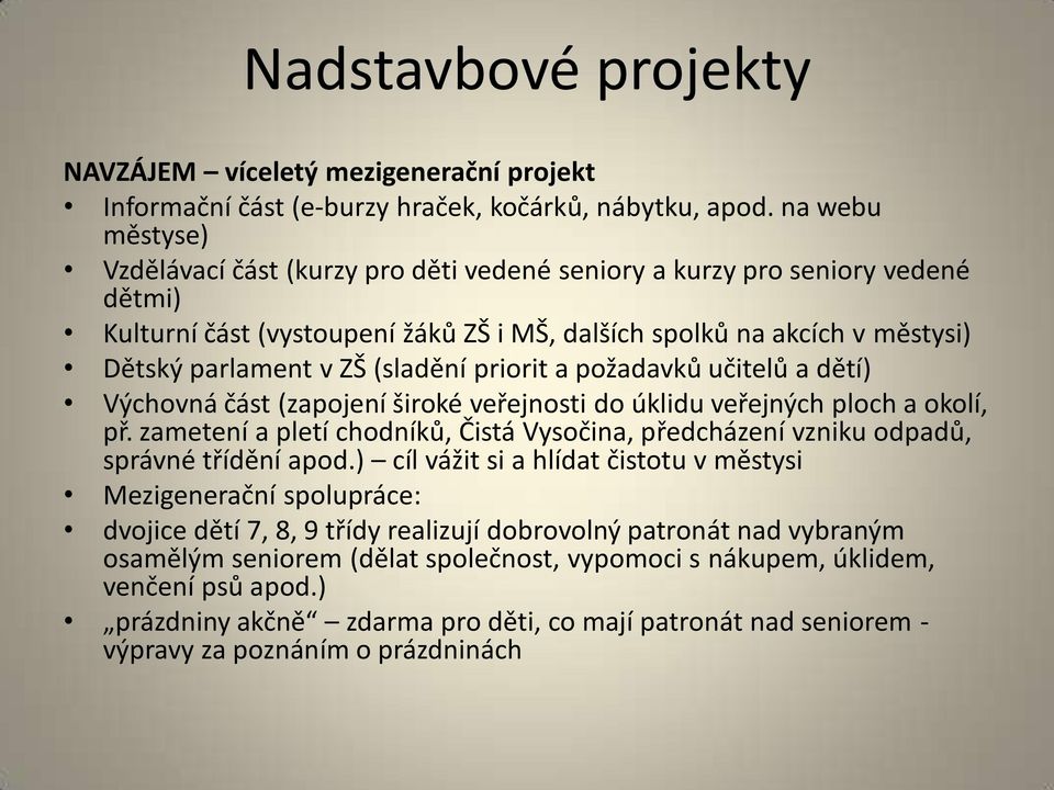 (sladění priorit a požadavků učitelů a dětí) Výchovná část (zapojení široké veřejnosti do úklidu veřejných ploch a okolí, př.