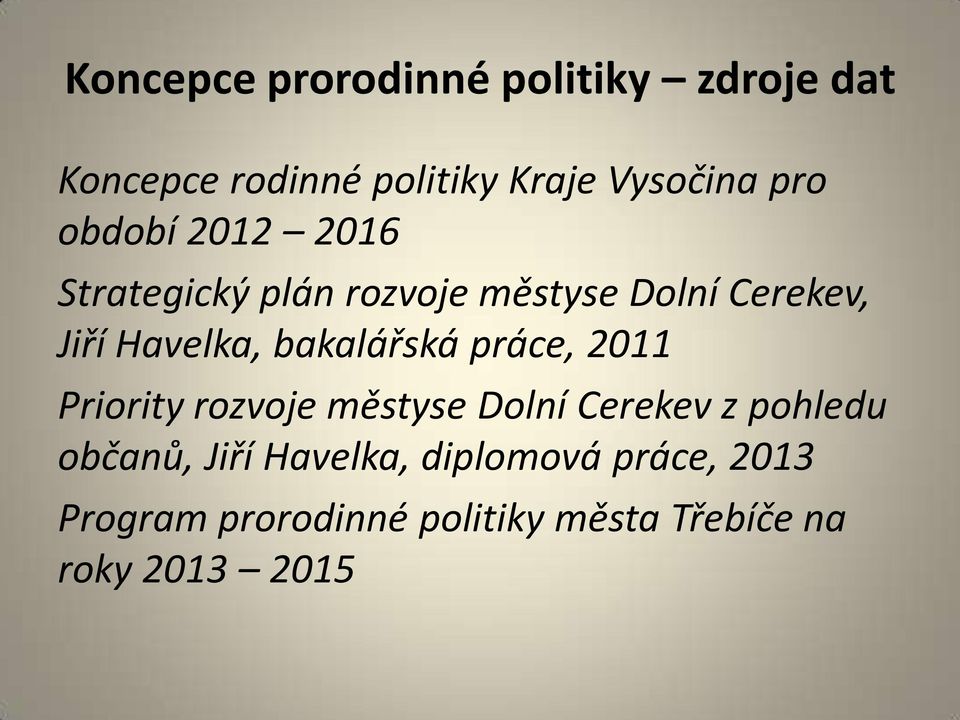 bakalářská práce, 2011 Priority rozvoje městyse Dolní Cerekev z pohledu občanů, Jiří