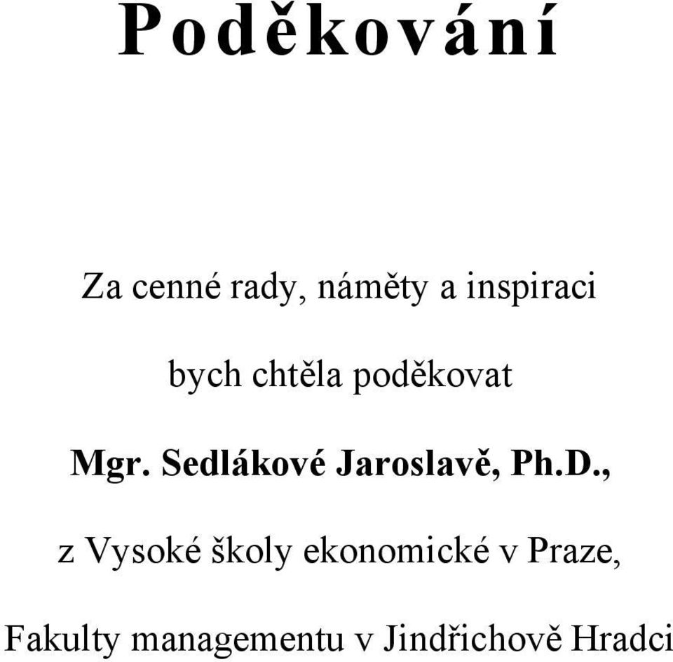 Sedlákové Jaroslavě, Ph.D.