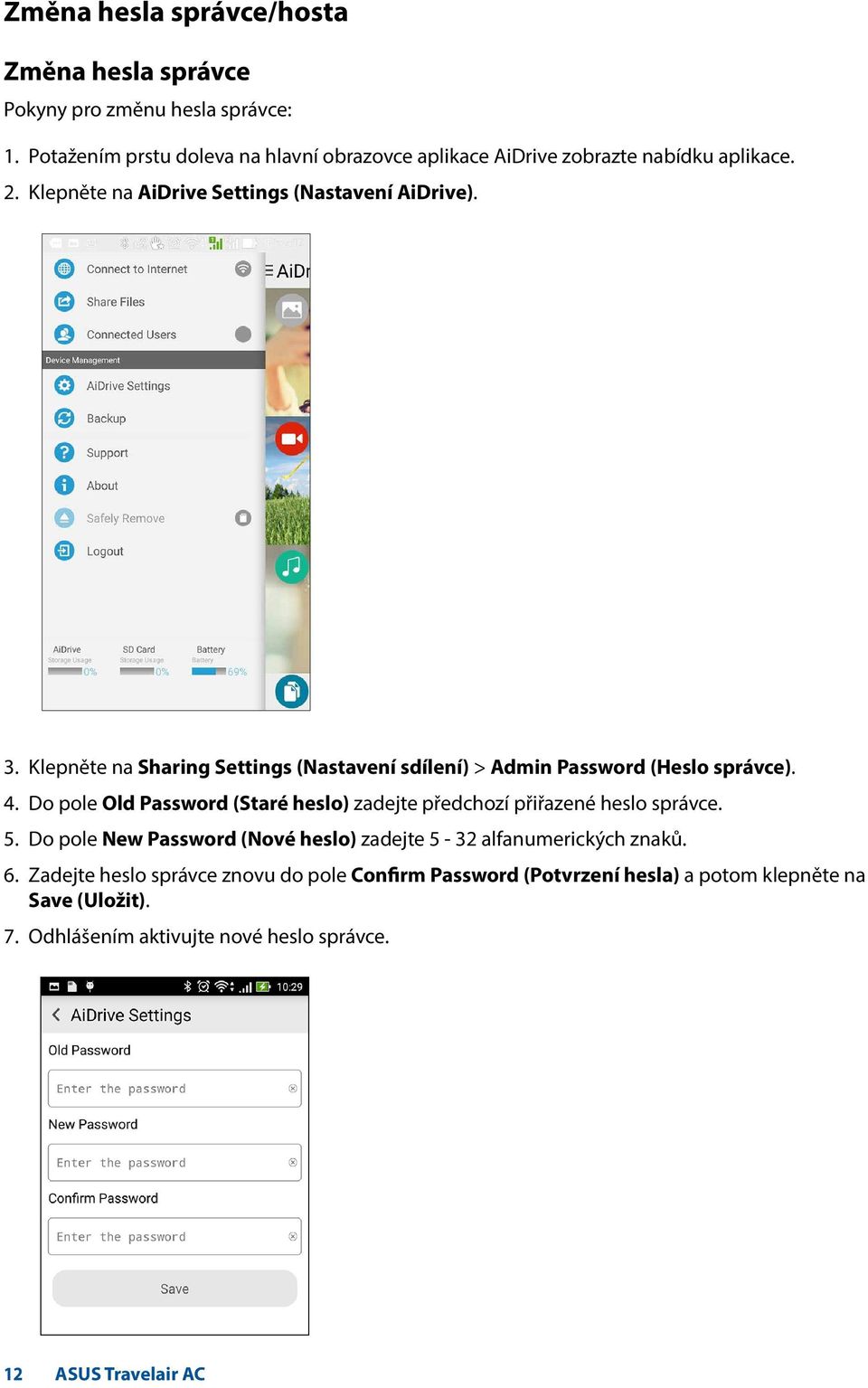 Klepněte na Sharing Settings (Nastavení sdílení) > Admin Password (Heslo správce). 4.