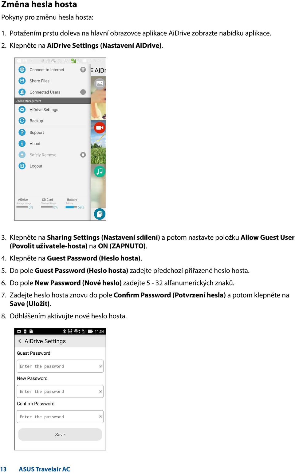 Klepněte na Sharing Settings (Nastavení sdílení) a potom nastavte položku Allow Guest User (Povolit uživatele-hosta) na ON (ZAPNUTO). 4.