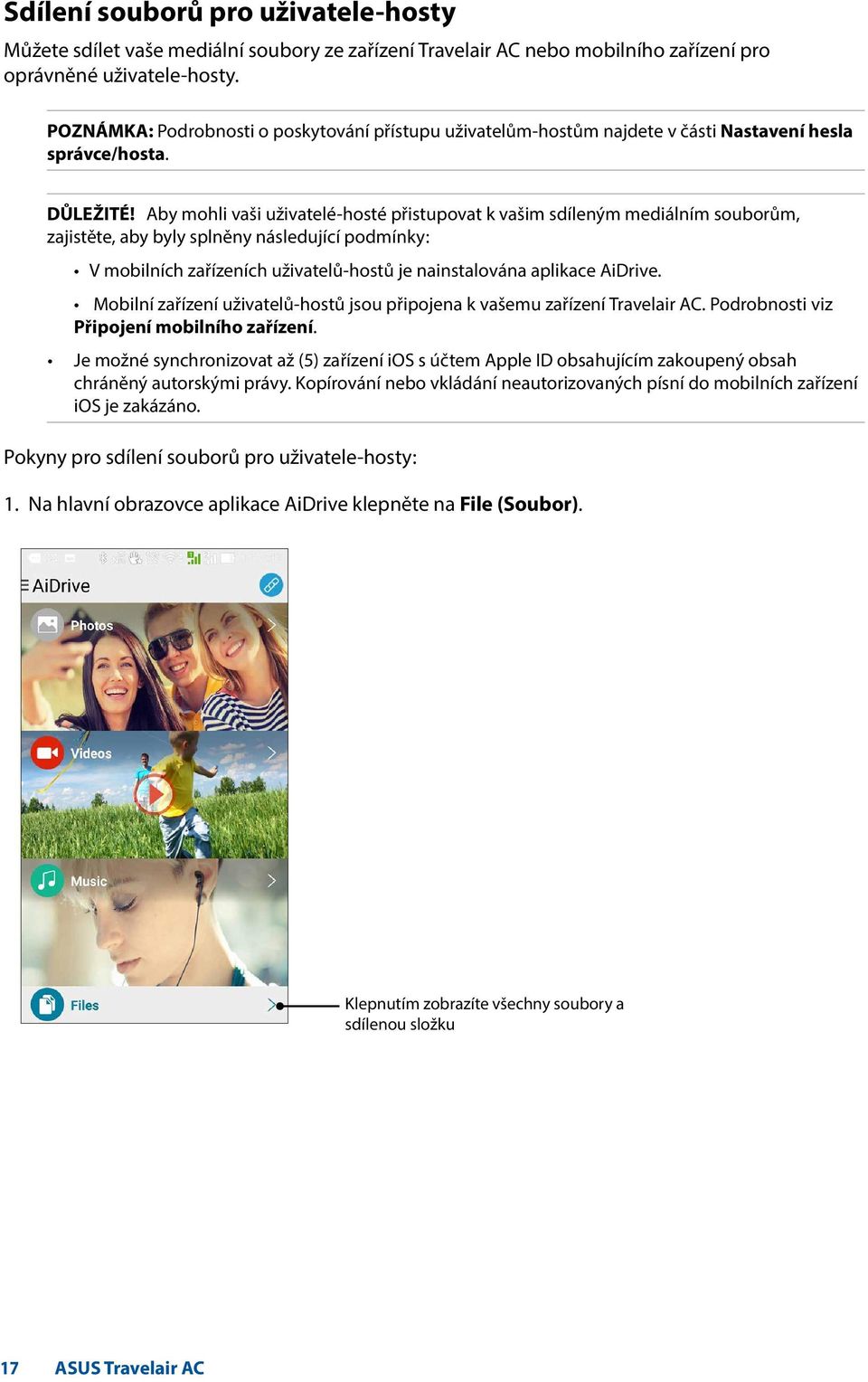 Aby mohli vaši uživatelé-hosté přistupovat k vašim sdíleným mediálním souborům, zajistěte, aby byly splněny následující podmínky: V mobilních zařízeních uživatelů-hostů je nainstalována aplikace
