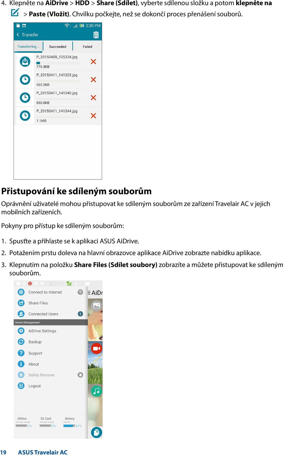 Přistupování ke sdíleným souborům Oprávnění uživatelé mohou přistupovat ke sdíleným souborům ze zařízení Travelair AC v jejich mobilních zařízeních.